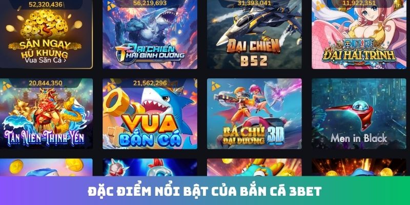 Đặc điểm nổi bật của bắn cá 3Bet