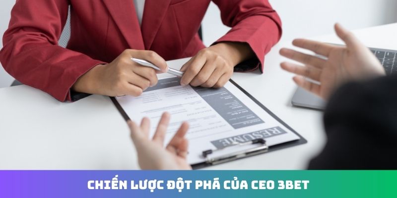 Chiến lược đột phá của CEO 3Bet