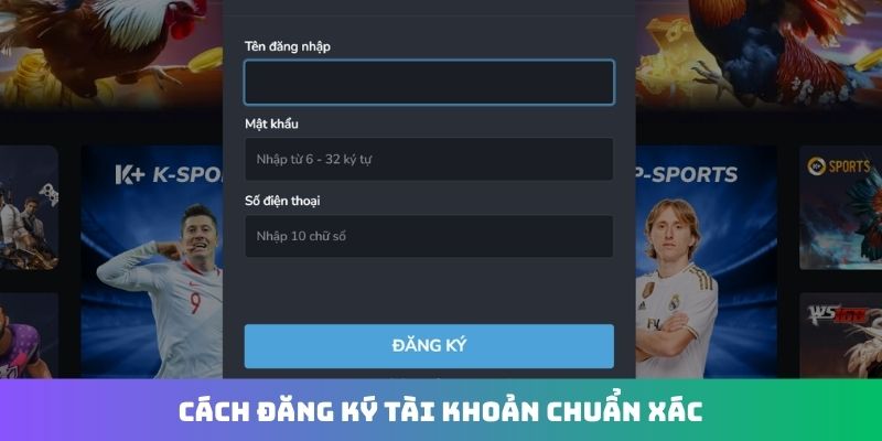 Cách đăng ký tài khoản chuẩn xác