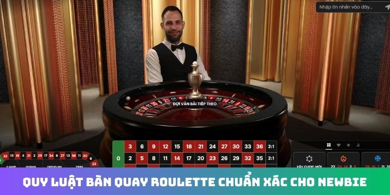 Quy luật bàn quay Roulette chuẩn xác cho newbie