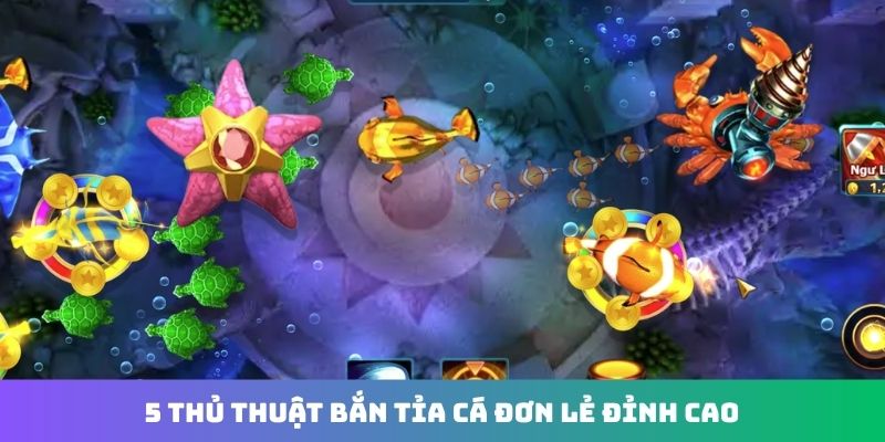 5 thủ thuật bắn tỉa cá đơn lẻ đỉnh cao