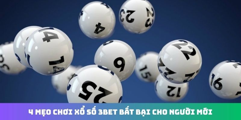 4 mẹo chơi xổ số 3Bet bất bại cho người mới